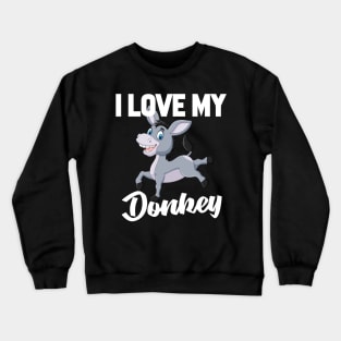 I Love My Donkey Crewneck Sweatshirt